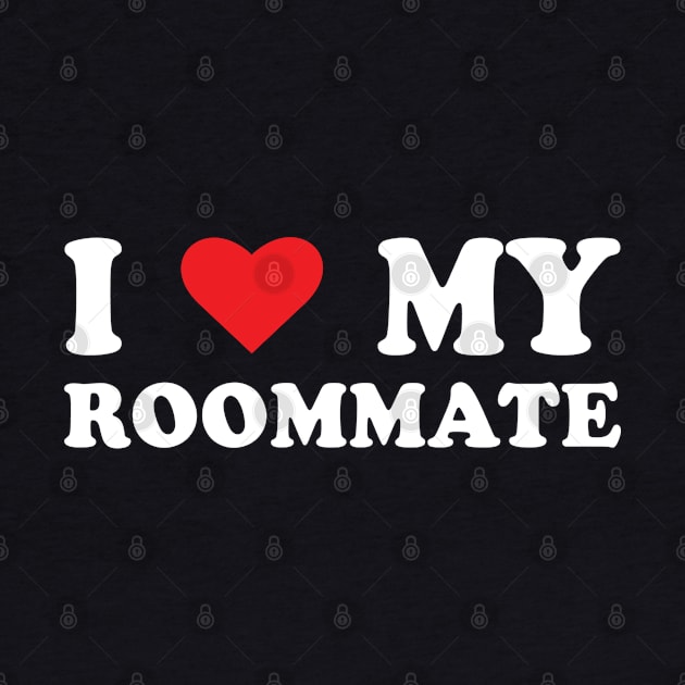 I Love My Roommate-Best Roommate Ever by S-Log